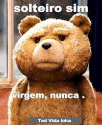 Ted keeps it real: single but not innocent