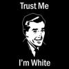 Classic 'Trust Me I'm White' forum-era meme