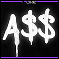 Dripping graffiti-style 'A$$' graphic with 'I like' text