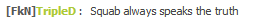 Squab's truthful signature tag from the forum days