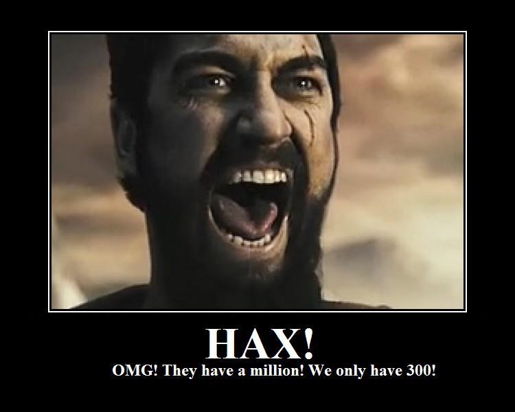 300 vs hackers: the classic 'HAX!' rage meme